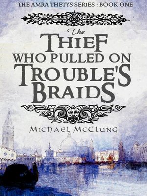 cover image of The Thief Who Pulled on Trouble's Braids